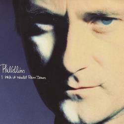 Phil Collins : I Wish It Would Rain Down